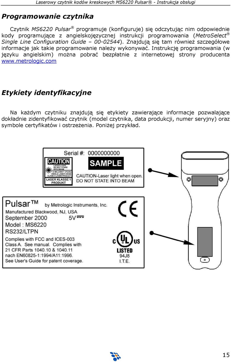 Instrukcję programowania (w języku angielskim) moŝna pobrać bezpłatnie z internetowej strony producenta www.metrologic.