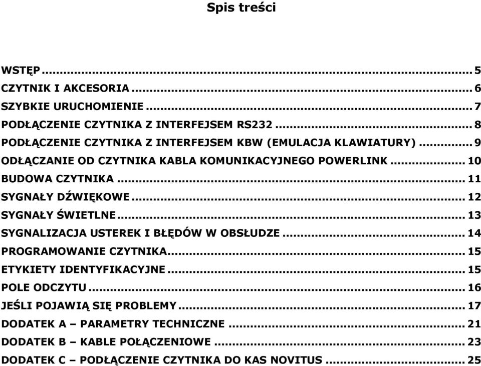 .. 11 SYGNAŁY DŹWIĘKOWE... 12 SYGNAŁY ŚWIETLNE... 13 SYGNALIZACJA USTEREK I BŁĘDÓW W OBSŁUDZE... 14 PROGRAMOWANIE CZYTNIKA.