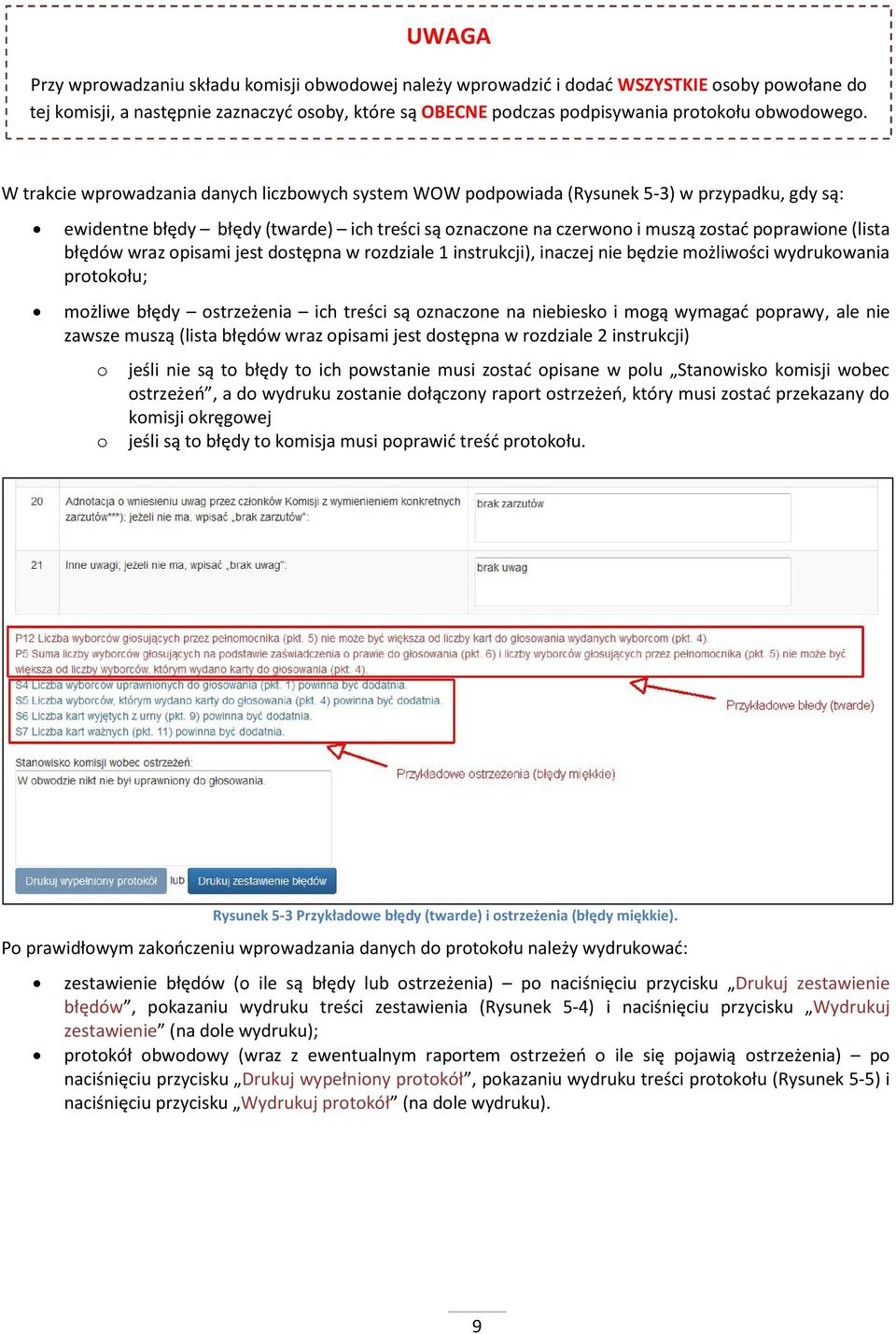 błędów wraz opisami jest dostępna w rozdziale 1 instrukcji), inaczej nie będzie możliwości wydrukowania protokołu; możliwe błędy ostrzeżenia ich treści są oznaczone na niebiesko i mogą wymagać