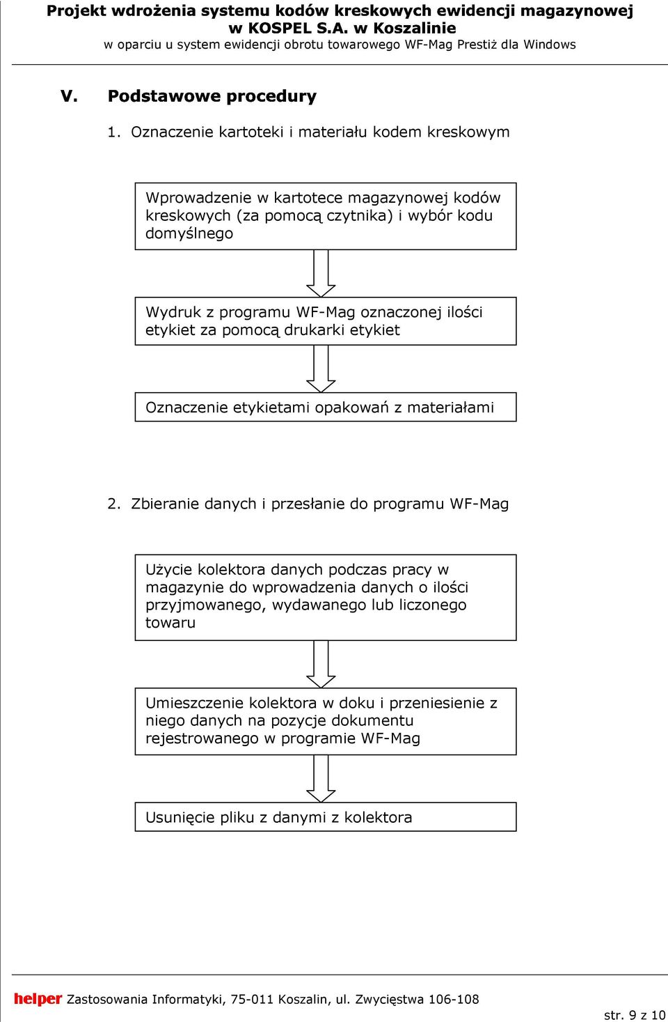 oznaczonej ilości etykiet za pomocą drukarki etykiet Oznaczenie etykietami opakowań z materiałami 2.