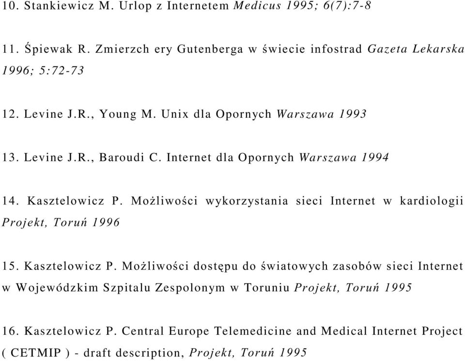 , Young M. Unix dla Opornych Warszawa 1993 13. Levine J.R., Baroudi C.