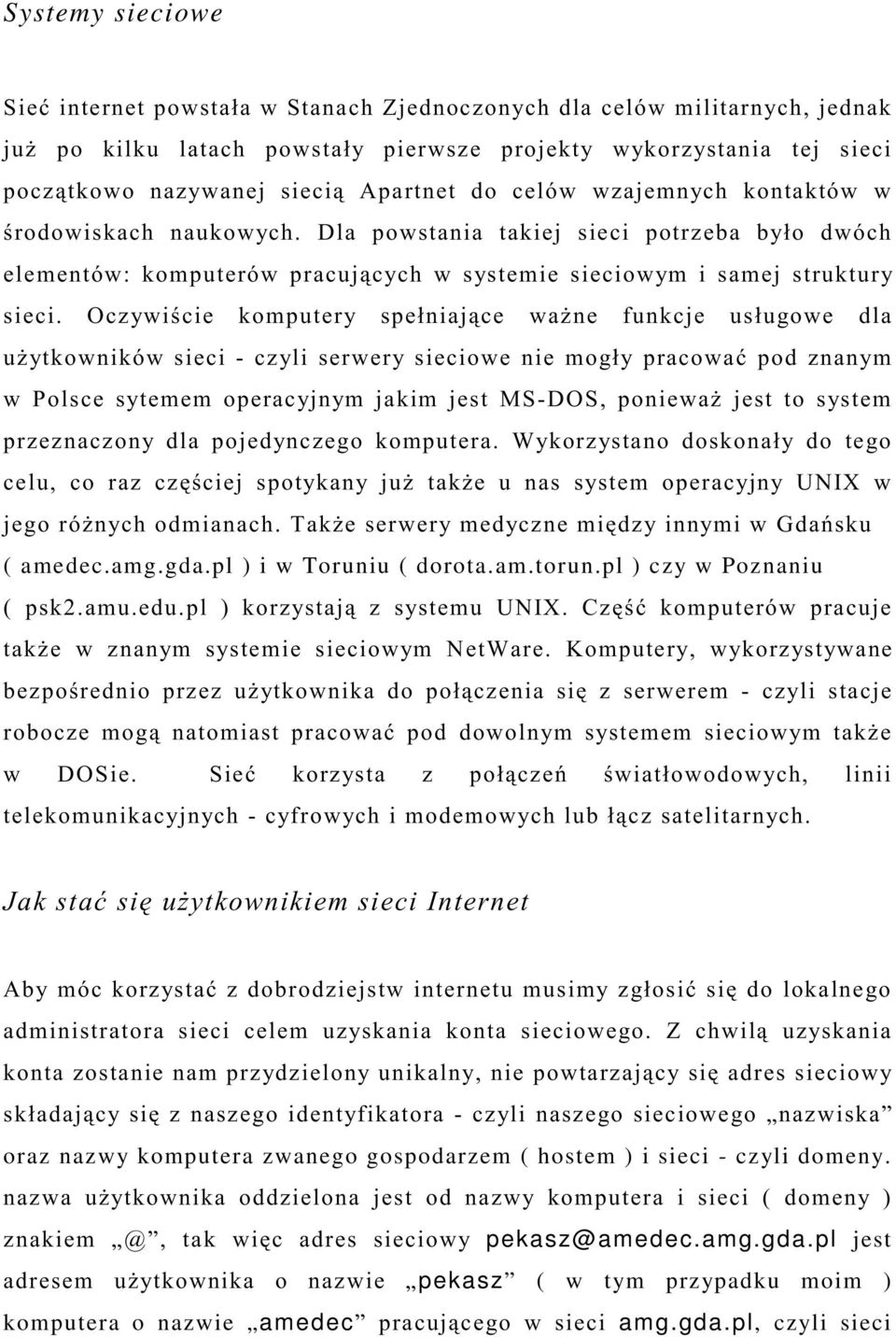 # 3 *. +, oraz nazwy komputera zwanego gospodarzem ( hostem ) i sieci - czyli domeny. >?
