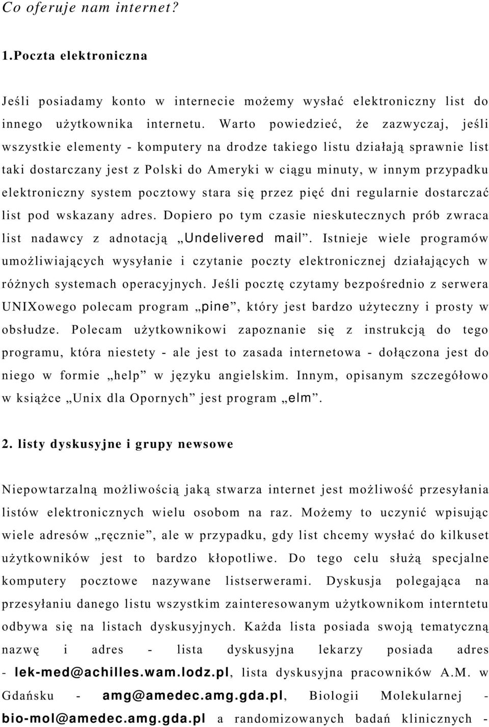 * * *# B UNIXowego polecam program pine,! # 8!.. +*, # :! +A 7*, +elm. 2. listy dyskusyjne i grupy newsowe 9! * #!
