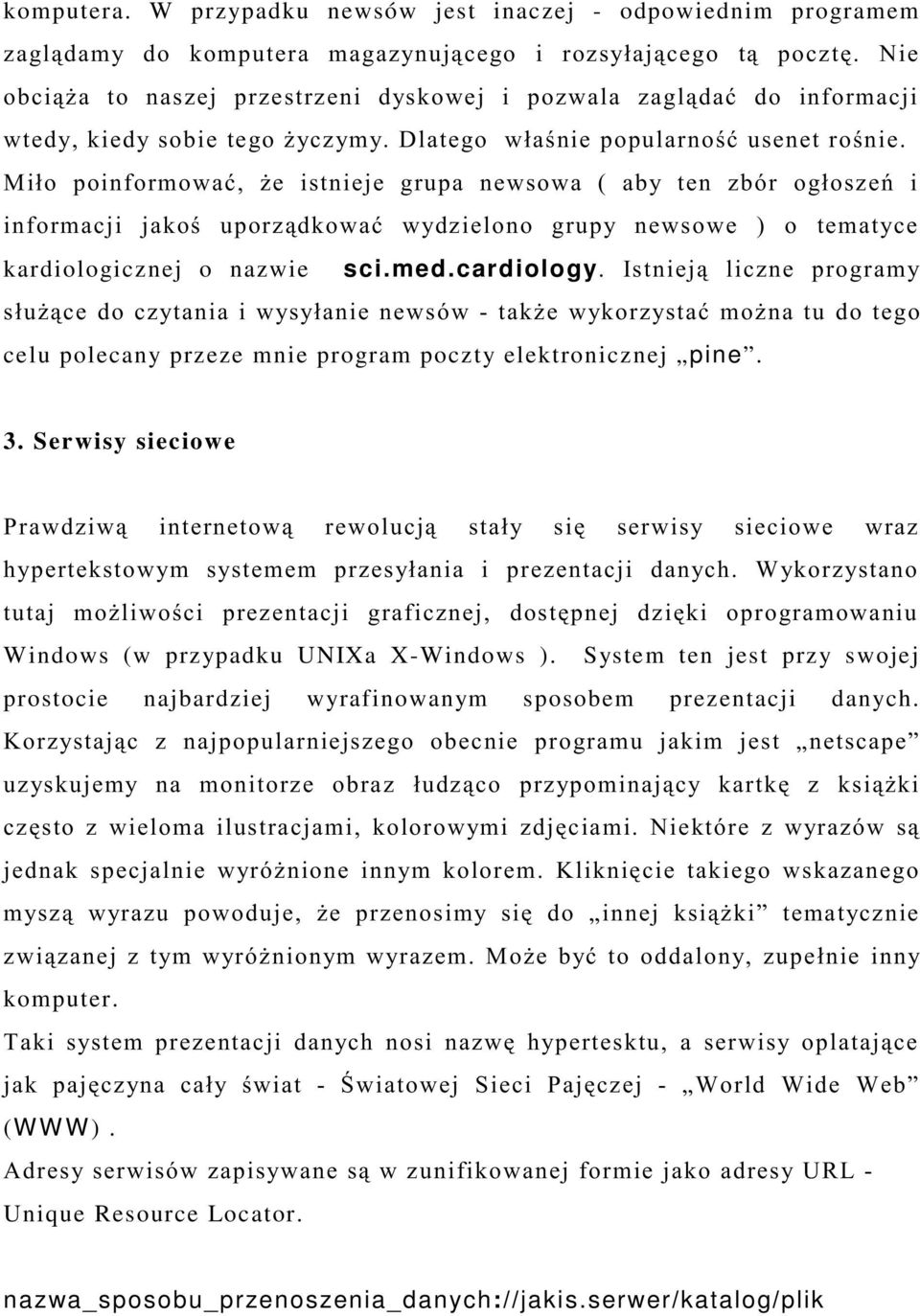 Serwisy sieciowe 8 * *# - Windows (w przypadku UNIXa X-Windows ).
