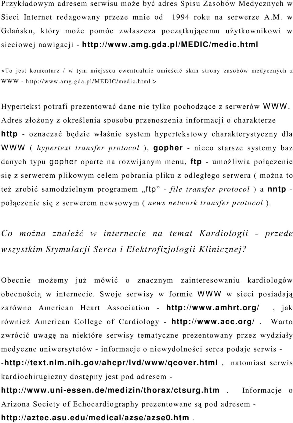 > +ftp - file transfer protocol ) a nntp - > news network transfer protocol ). wszystkim Stymulacji Serca i Elektrofizjologii Klinicznej? 7!