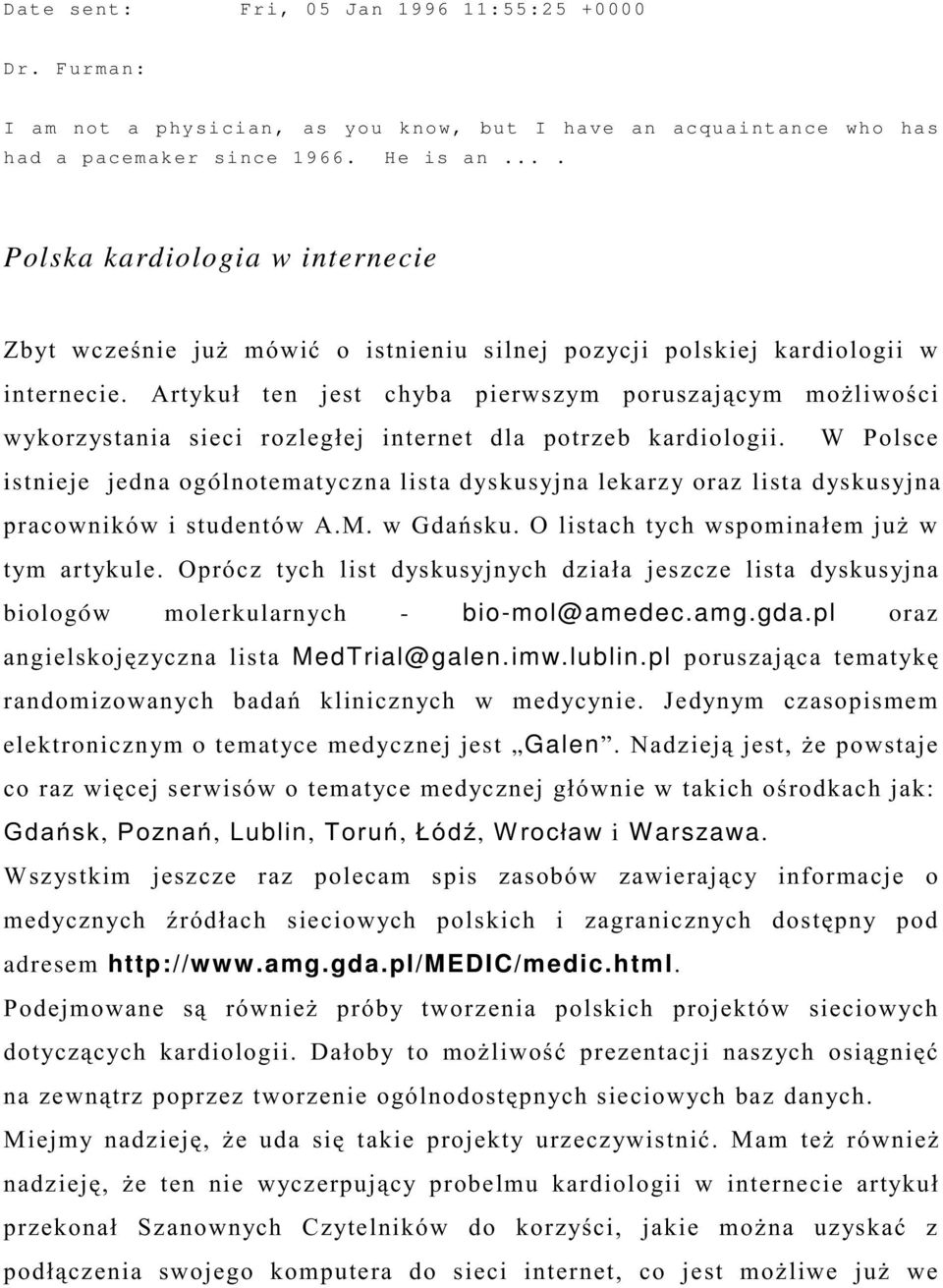 ... Polska kardiologia w internecie 3! # 4 * # - 8 istnieje jedna ogólnotematyczna lista dyskusyjna lekarzy oraz lista dyskusyjna!