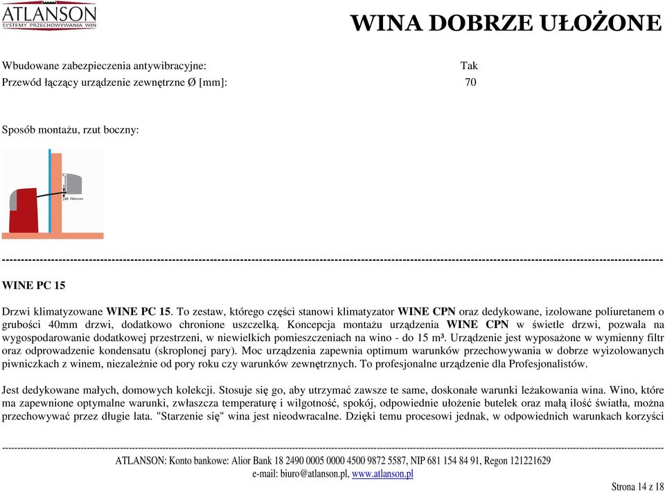 klimatyzowane WINE PC 15. To zestaw, którego części stanowi klimatyzator WINE CPN oraz dedykowane, izolowane poliuretanem o grubości 40mm drzwi, dodatkowo chronione uszczelką.