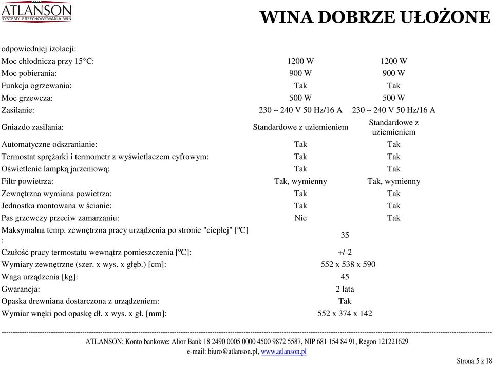 powietrza:, wymienny, wymienny Zewnętrzna wymiana powietrza: Jednostka montowana w ścianie: Pas grzewczy przeciw zamarzaniu: Nie Maksymalna temp.