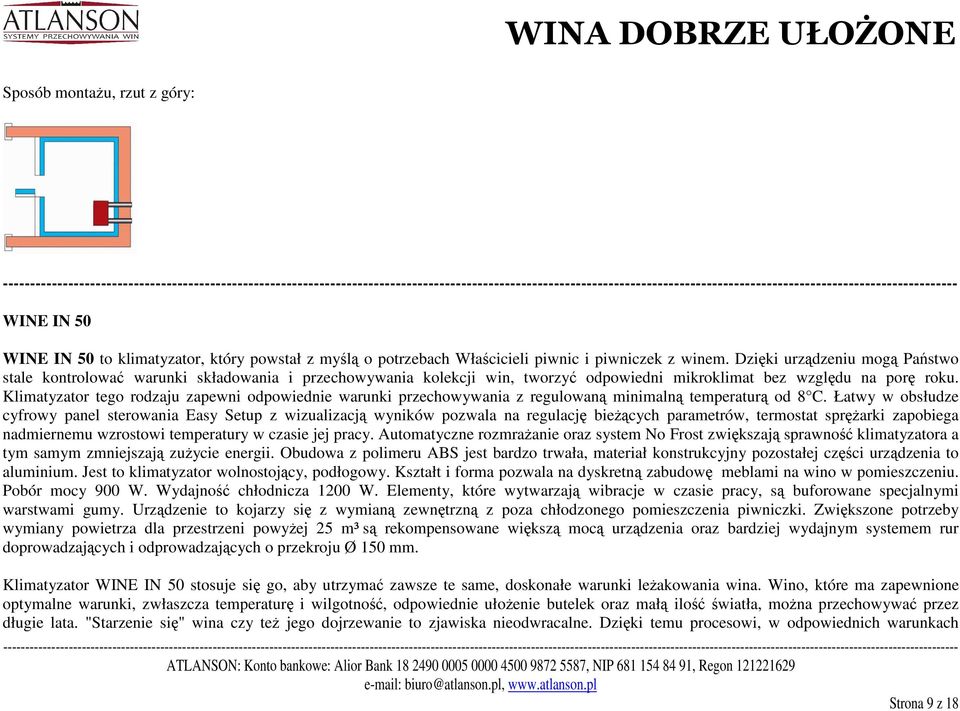 to klimatyzator, który powstał z myślą o potrzebach Właścicieli piwnic i piwniczek z winem.