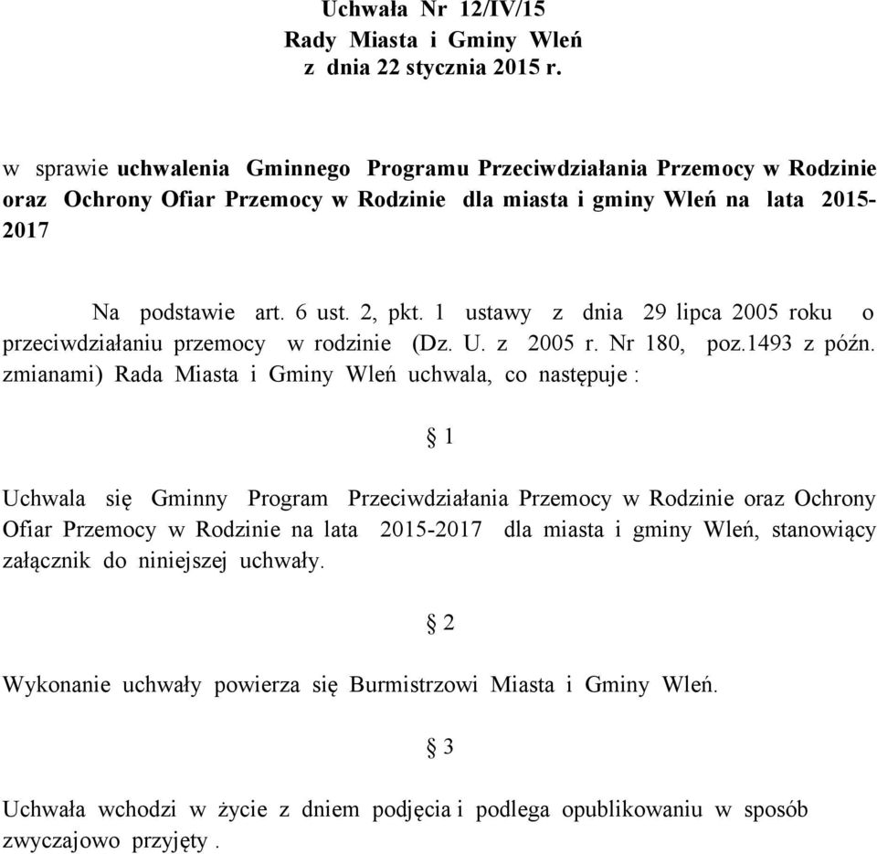 1 ustawy z dnia 29 lipca 2005 roku o przeciwdziałaniu przemocy w rodzinie (Dz. U. z 2005 r. Nr 180, poz.1493 z późn.