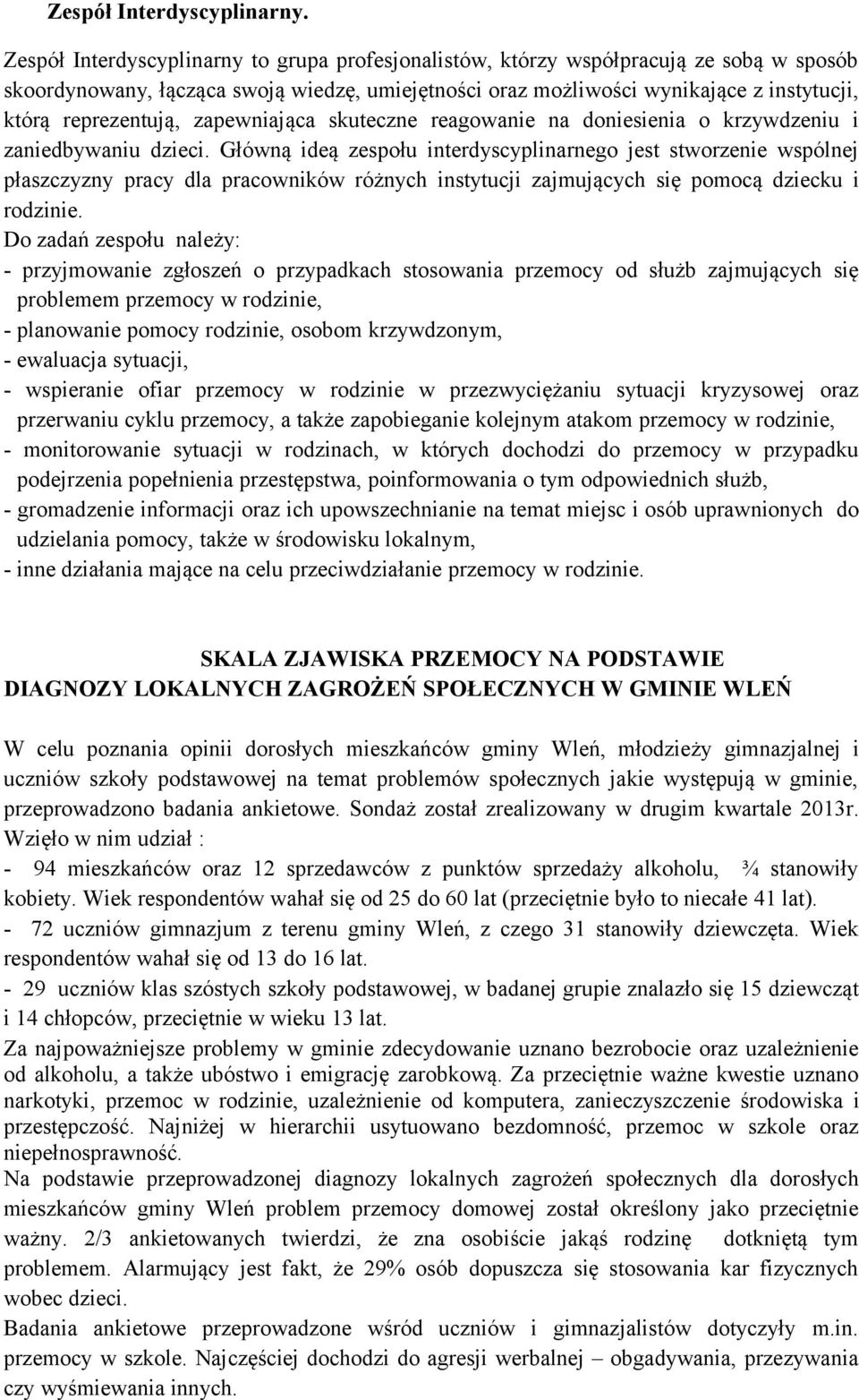 reprezentują, zapewniająca skuteczne reagowanie na doniesienia o krzywdzeniu i zaniedbywaniu dzieci.