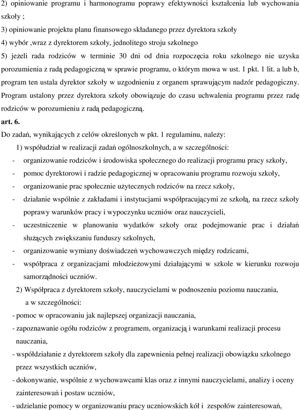 1 pkt. 1 lit. a lub b, program ten ustala dyrektor szkoły w uzgodnieniu z organem sprawującym nadzór pedagogiczny.