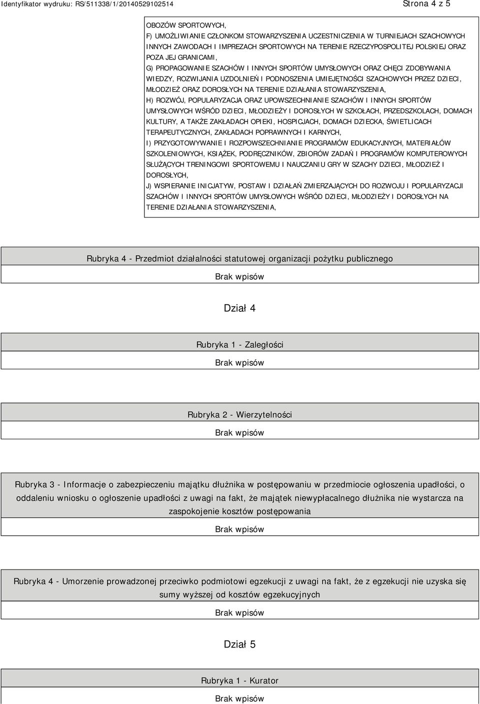 TERENIE DZIAŁANIA STOWARZYSZENIA, H) ROZWÓJ, POPULARYZACJA ORAZ UPOWSZECHNIANIE SZACHÓW I INNYCH SPORTÓW UMYSŁOWYCH WŚRÓD DZIECI, MŁODZIEŻY I DOROSŁYCH W SZKOŁACH, PRZEDSZKOLACH, DOMACH KULTURY, A