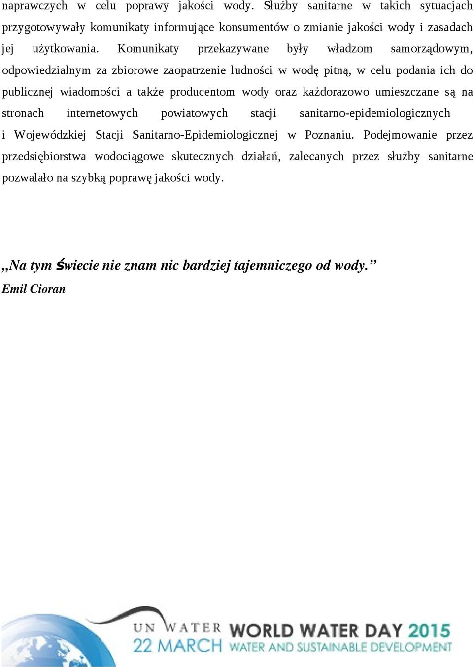 oraz każdorazowo umieszczane są na stronach internetowych powiatowych stacji sanitarno-epidemiologicznych i Wojewódzkiej Stacji Sanitarno-Epidemiologicznej w Poznaniu.