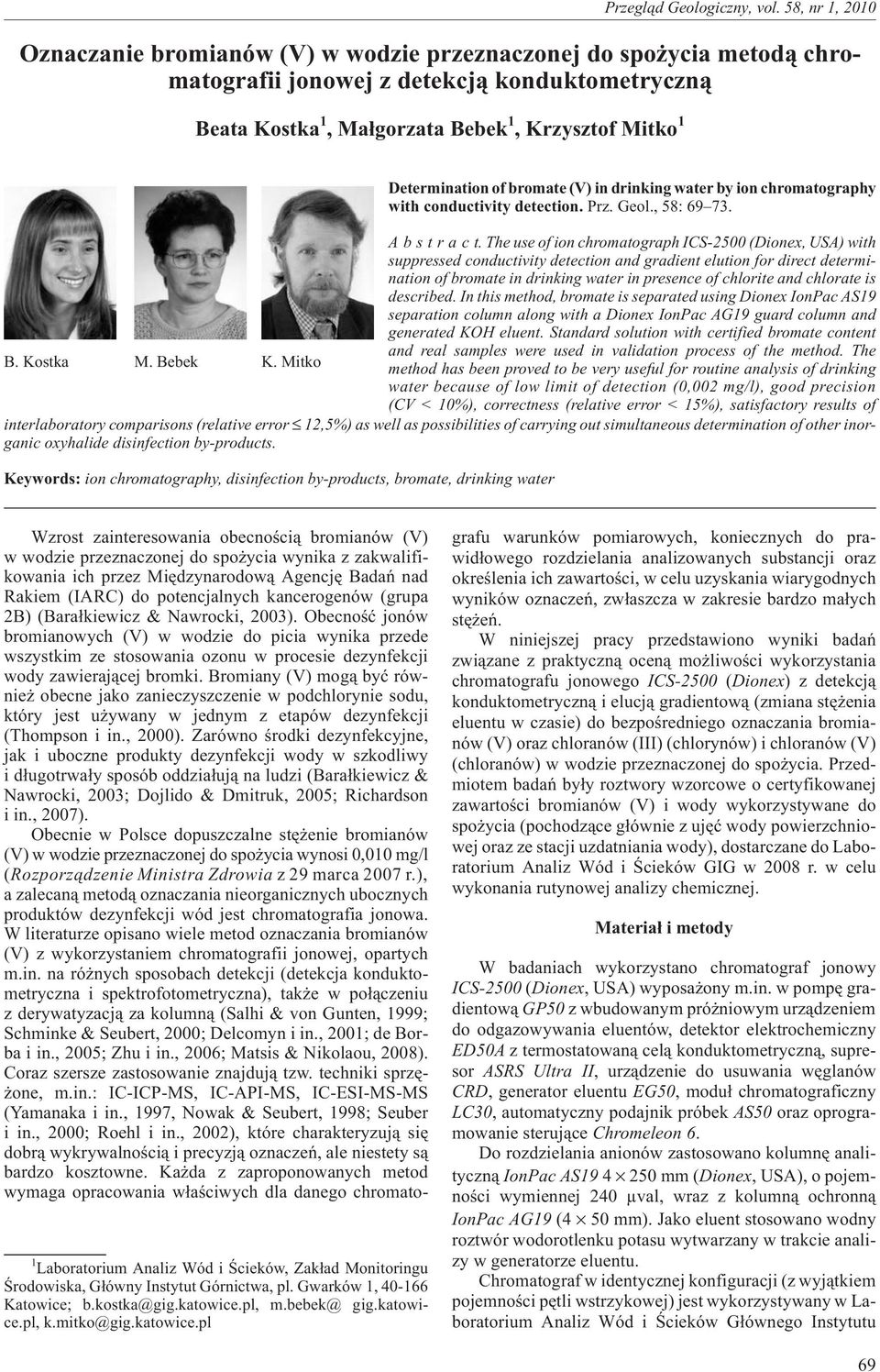 Theuseofionchromatograph ICS-2500 (Dionex, USA) with suppressed conductivity detection and gradient elution for direct determination of bromate in drinking water in presence of chlorite and chlorate