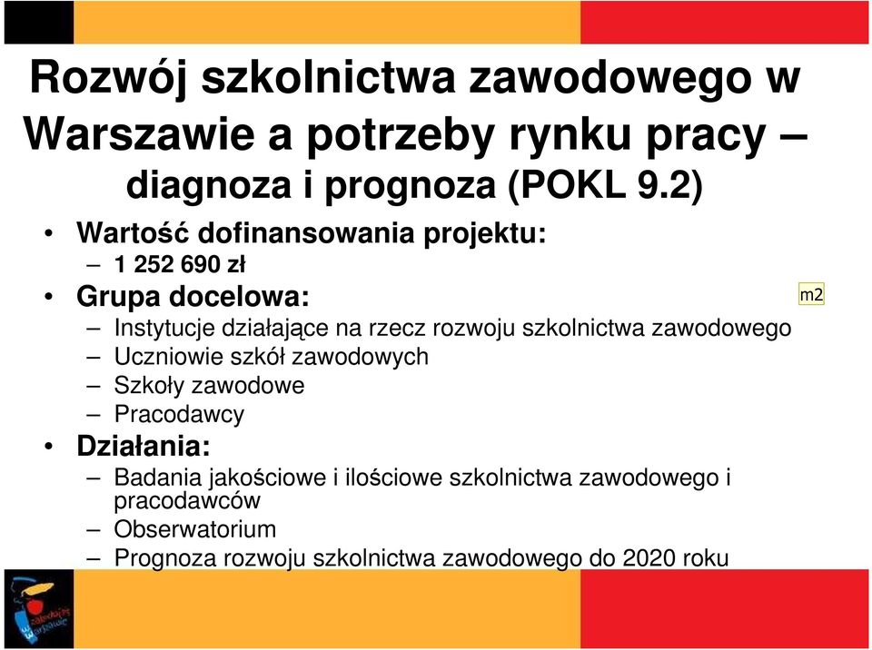 szkół zawodowych Szkoły zawodowe Pracodawcy Badania jakościowe i ilościowe szkolnictwa