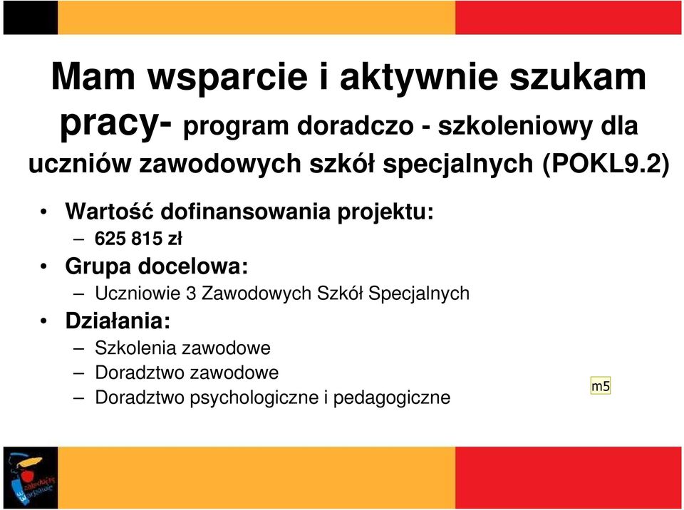 2) 625 815 zł Uczniowie 3 Zawodowych Szkół Specjalnych