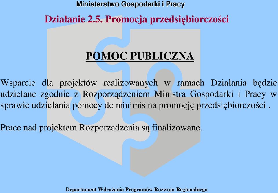 realizowanych w ramach Dzia ania b dzie udzielane zgodnie z Rozporz dzeniem