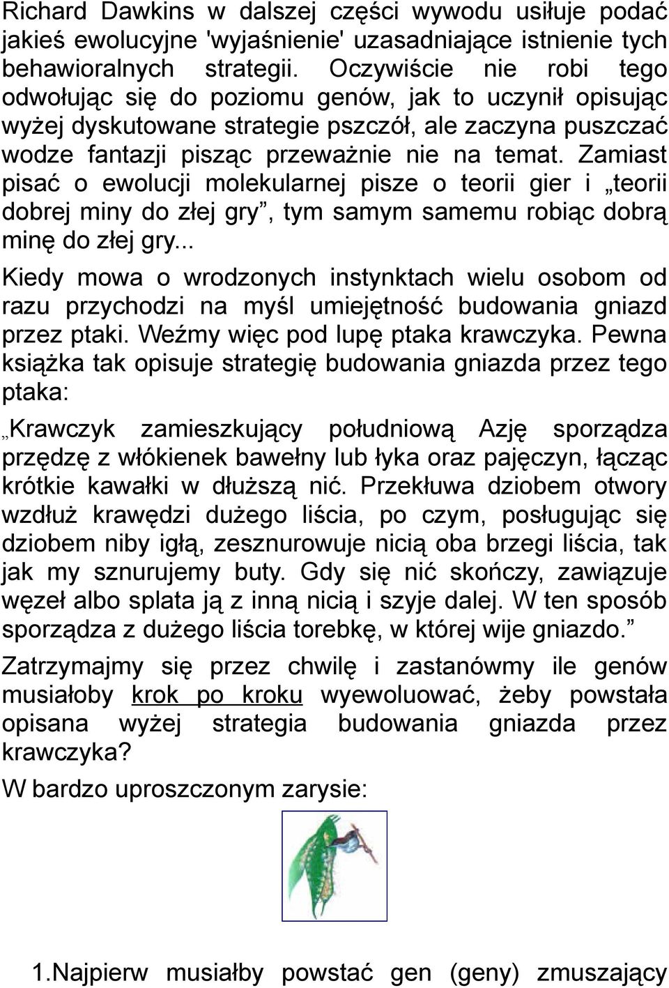 Zamiast pisać o ewolucji molekularnej pisze o teorii gier i teorii dobrej miny do złej gry, tym samym samemu robiąc dobrą minę do złej gry.