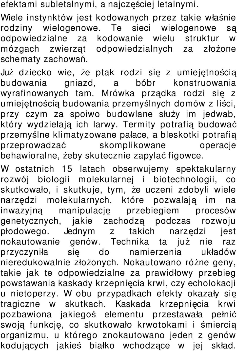 Ju ż dziecko wie, że ptak rodzi si ę z umiejętnością budowania gniazd, a bóbr konstruowania wyrafinowanych tam.