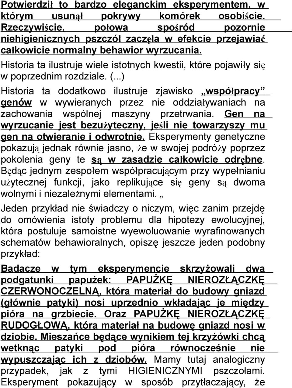 Historia ta ilustruje wiele istotnych kwestii, które pojawiły się w poprzednim rozdziale. (.