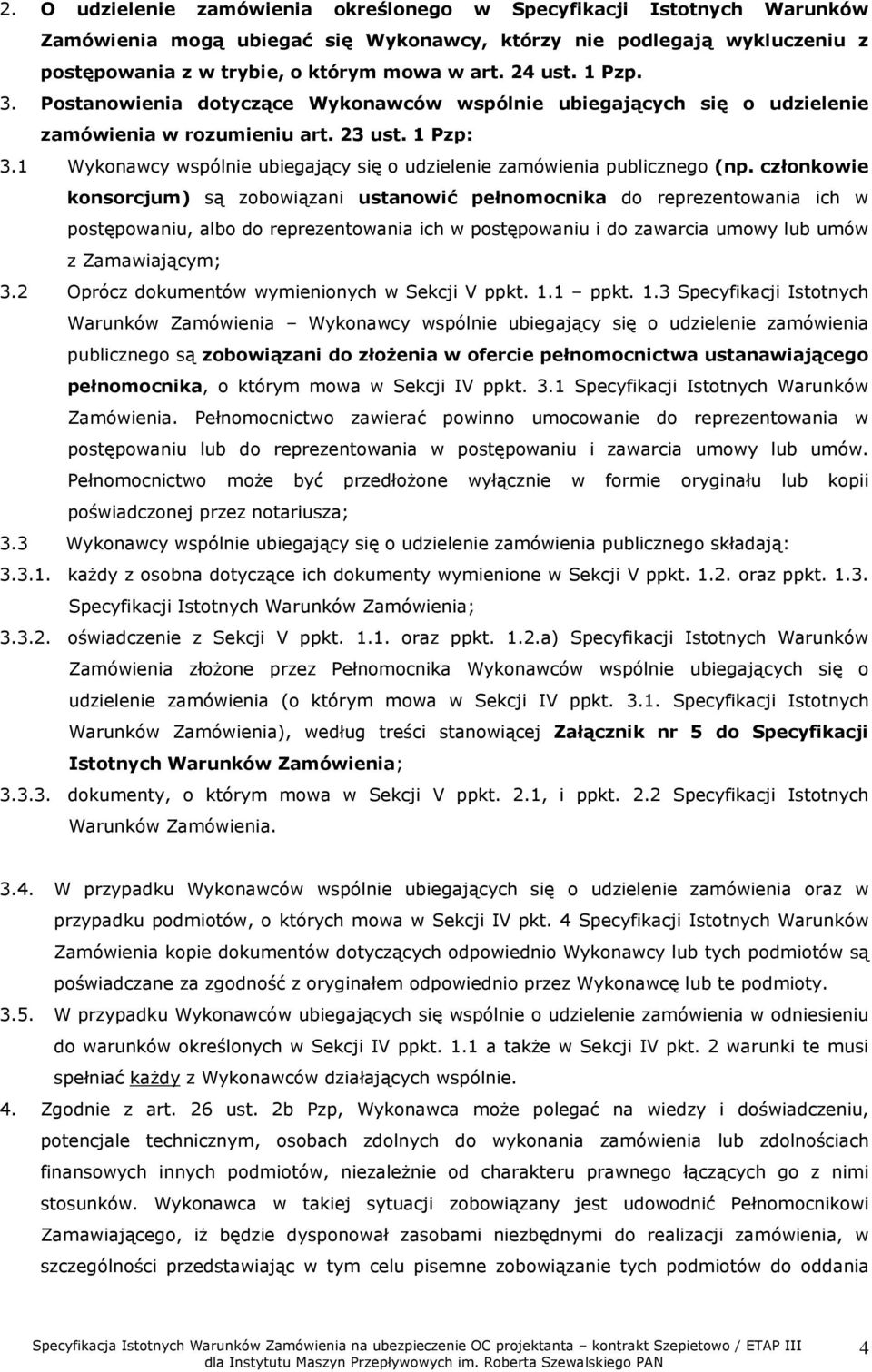 1 Wykonawcy wspólnie ubiegający się o udzielenie zamówienia publicznego (np.