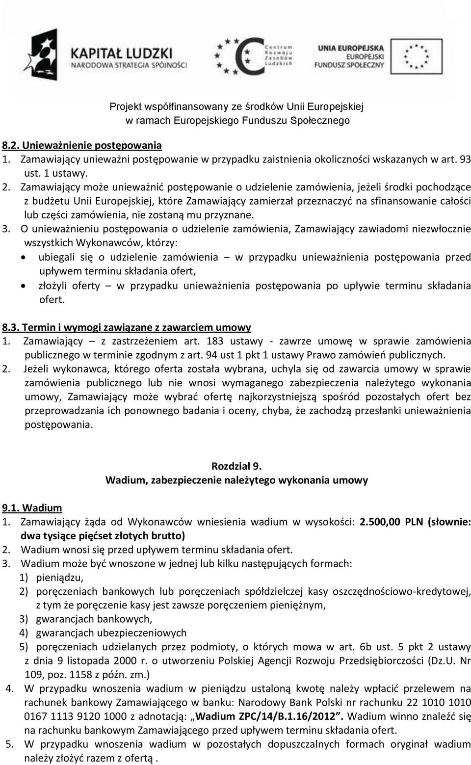 zamówienia, nie zostaną mu przyznane. 3.