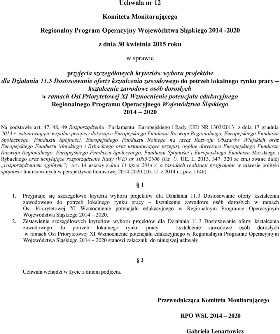 3 Dostosowanie oferty kształcenia zawodowego do potrzeb lokalnego rynku pracy kształcenie zawodowe osób dorosłych w ramach Osi Priorytetowej XI Wzmocnienie potencjału edukacyjnego Regionalnego