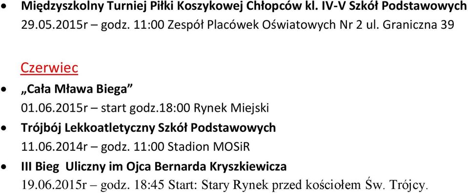 18:00 Rynek Miejski Trójbój Lekkoatletyczny Szkół Podstawowych 11.06.2014r godz.