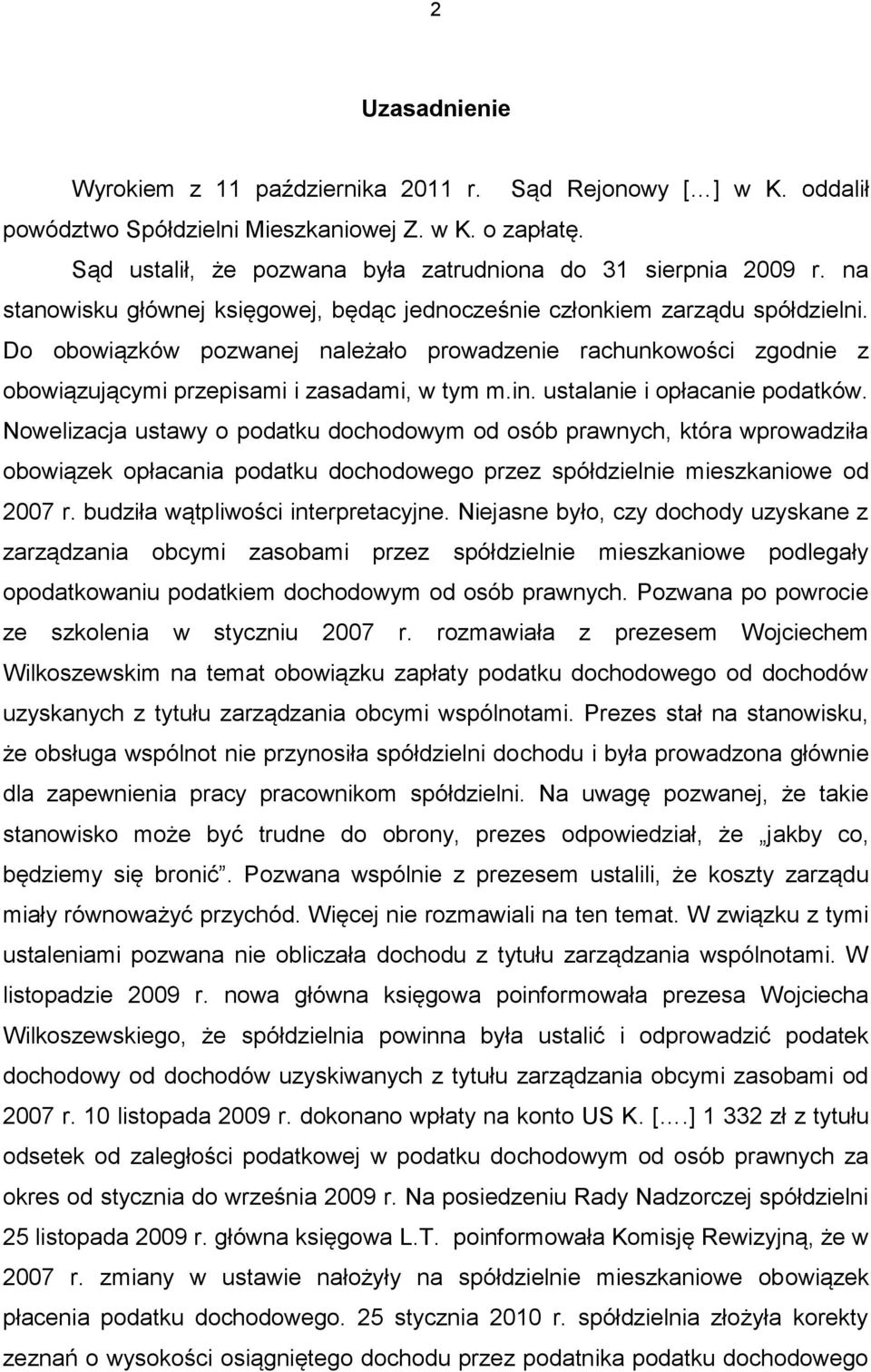 ustalanie i opłacanie podatków. Nowelizacja ustawy o podatku dochodowym od osób prawnych, która wprowadziła obowiązek opłacania podatku dochodowego przez spółdzielnie mieszkaniowe od 2007 r.