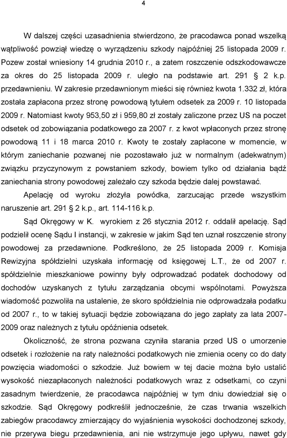 332 zł, która została zapłacona przez stronę powodową tytułem odsetek za 2009 r. 10 listopada 2009 r.