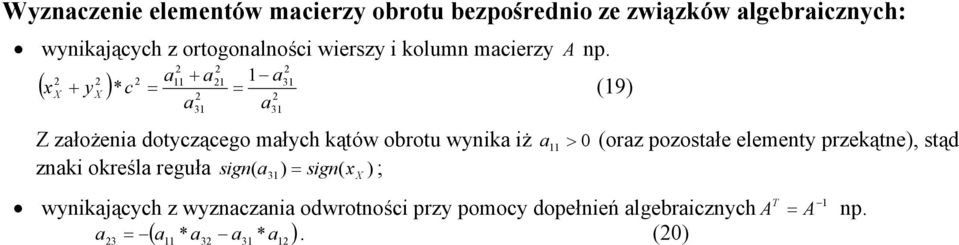 11 + 1 1 1 ( x + y )* c = = (19) 1 1 Z złożeni dotyczącego młych kątów obrotu wynik iż > 0 11 (orz