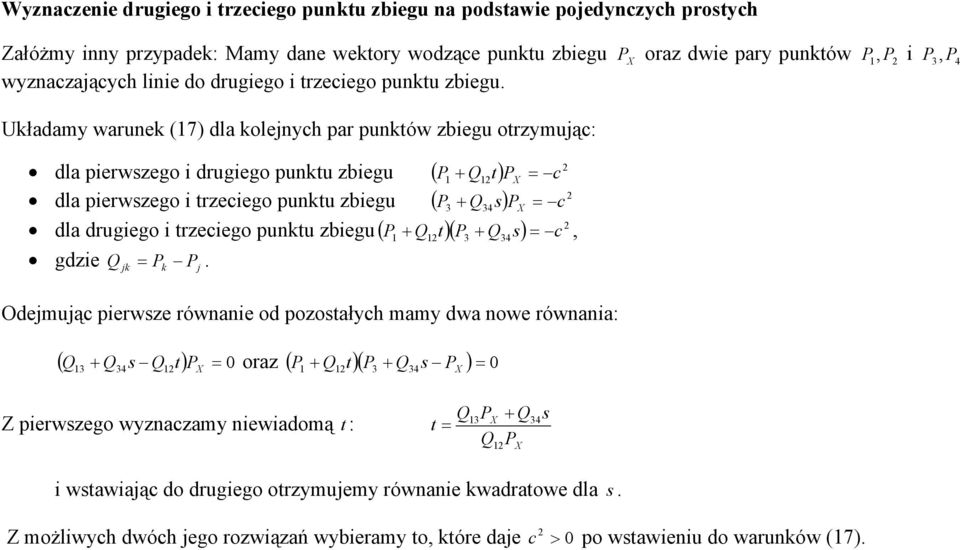 Ukłdmy wrunek (17) dl kolejnych pr punktów zbiegu otrzymując: dl pierwszego i drugiego punktu zbiegu ( P1 + Q1t) P = c dl pierwszego i trzeciego punktu zbiegu ( P + Q4s) P = c dl drugiego i trzeciego