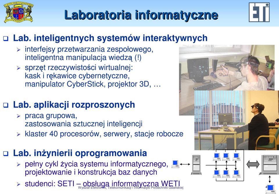 aplikacji rozproszonych praca grupowa, zastosowania sztucznej inteligencji klaster 40 procesorów, serwery, stacje robocze Lab.