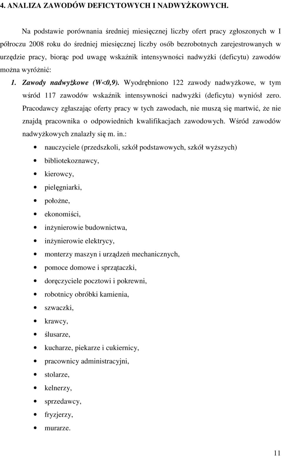 wskaźnik intensywności nadwyŝki (deficytu) zawodów moŝna wyróŝnić: 1. Zawody nadwyŝkowe (W<0,9).