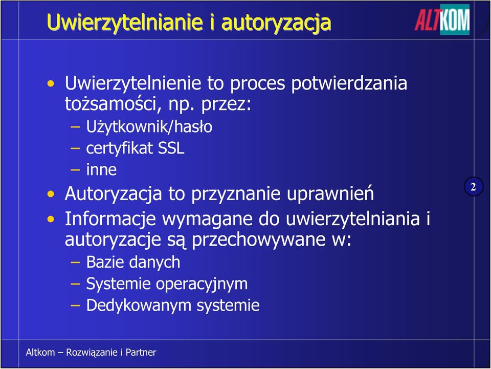 przez: Użytkownik/hasło certyfikat SSL inne Autoryzacja to przyznanie