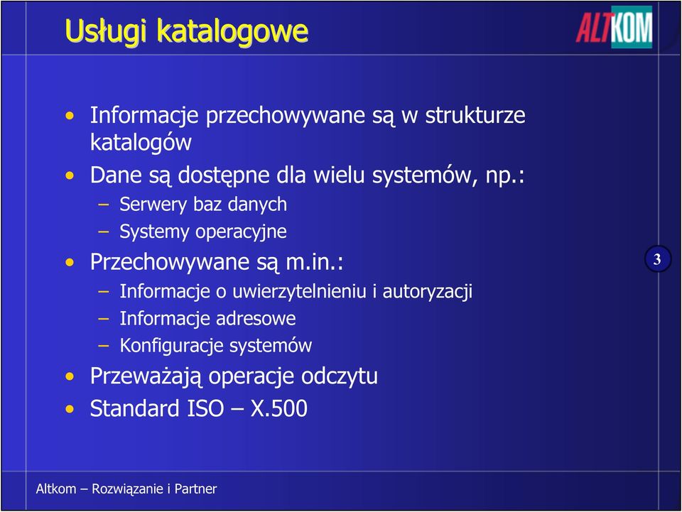 : Serwery baz danych Systemy operacyjne Przechowywane są m.in.