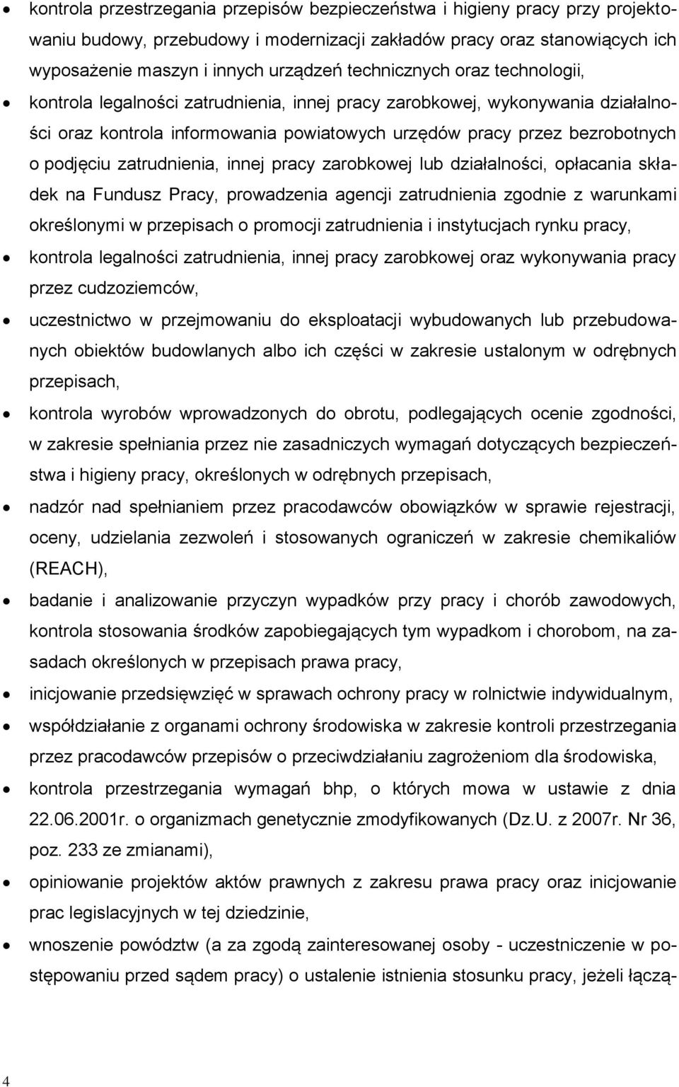 zatrudnienia, innej pracy zarobkowej lub działalności, opłacania składek na Fundusz Pracy, prowadzenia agencji zatrudnienia zgodnie z warunkami określonymi w przepisach o promocji zatrudnienia i
