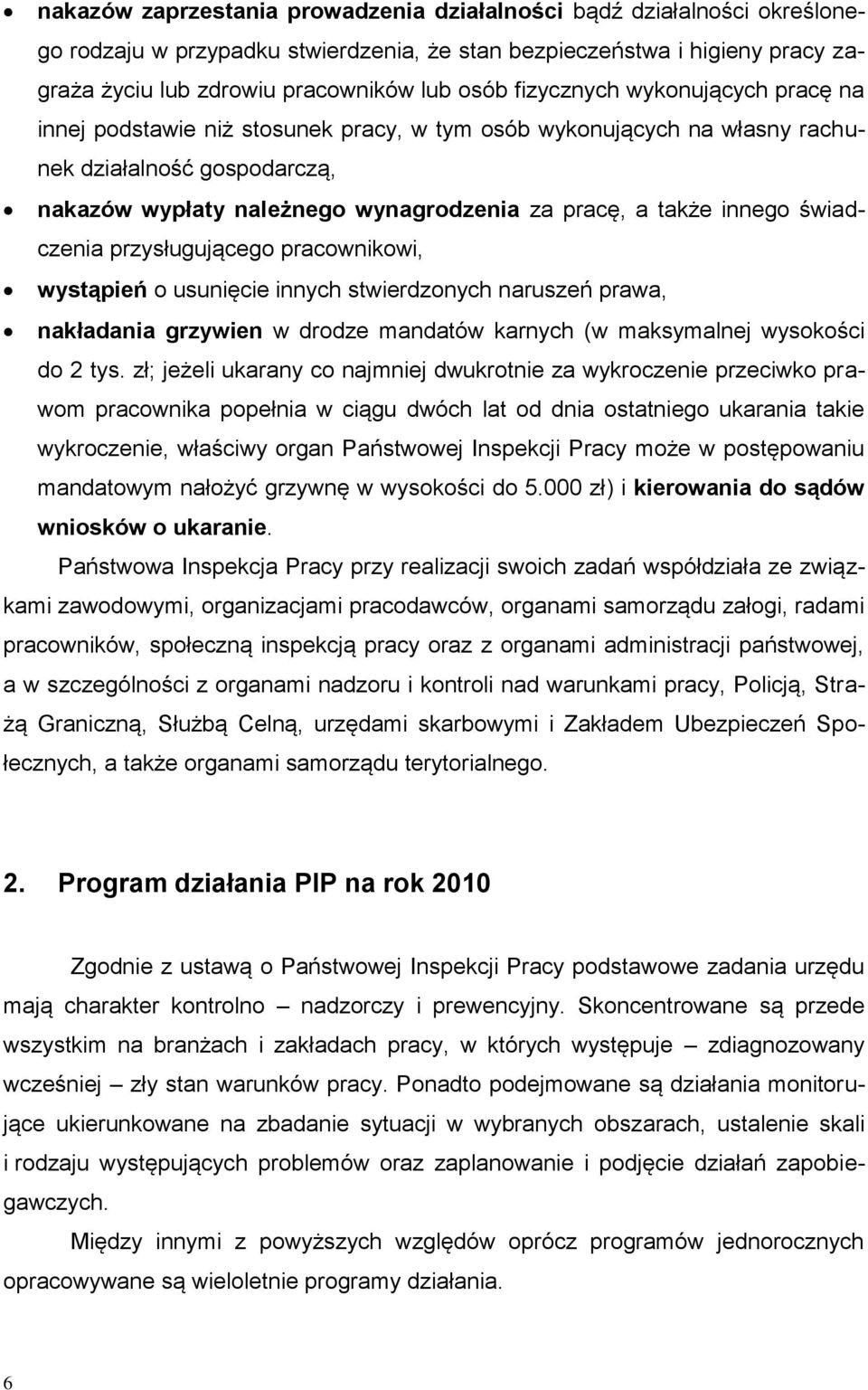innego świadczenia przysługującego pracownikowi, wystąpień o usunięcie innych stwierdzonych naruszeń prawa, nakładania grzywien w drodze mandatów karnych (w maksymalnej wysokości do 2 tys.
