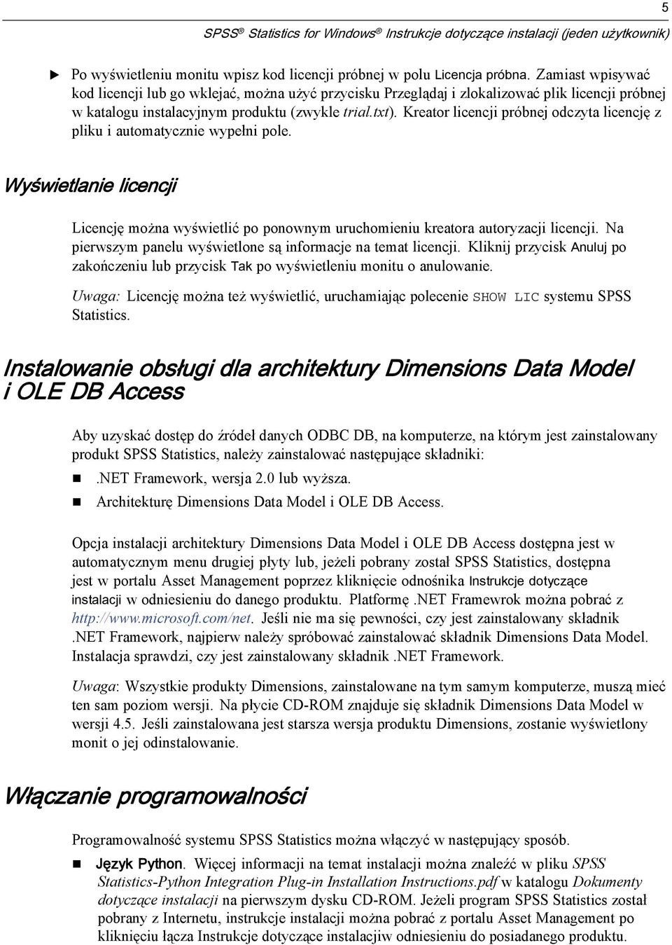 Kreator licencji próbnej odczyta licencję z pliku i automatycznie wypełni pole. Wyświetlanie licencji Licencję można wyświetlić po ponownym uruchomieniu kreatora autoryzacji licencji.