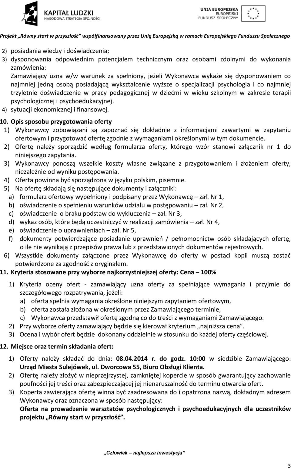 zakresie terapii psychologicznej i psychoedukacyjnej. 4) sytuacji ekonomicznej i finansowej. 10.