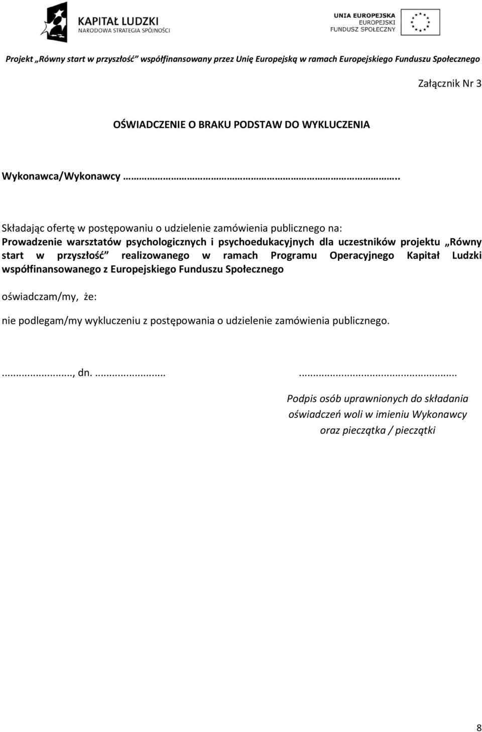 uczestników projektu Równy start w przyszłość realizowanego w ramach Programu Operacyjnego Kapitał Ludzki współfinansowanego z Europejskiego
