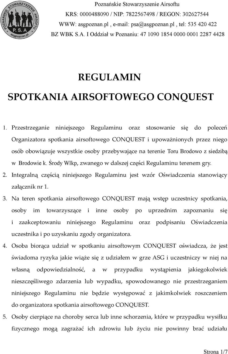 Toru Brodowo z siedzibą w Brodowie k. Środy Wlkp, zwanego w dalszej części Regulaminu terenem gry. 2. Integralną częścią niniejszego Regulaminu jest wzór Oświadczenia stanowiący załącznik nr 1. 3.