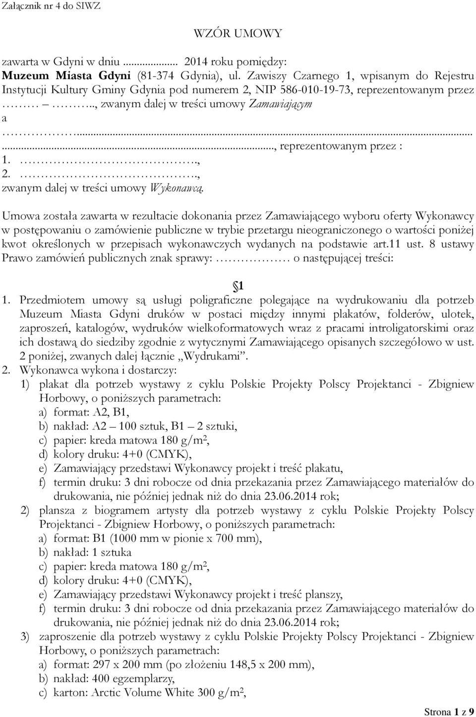 ....., reprezentowanym przez : 1.., 2.., zwanym dalej w treści umowy Wykonawcą.