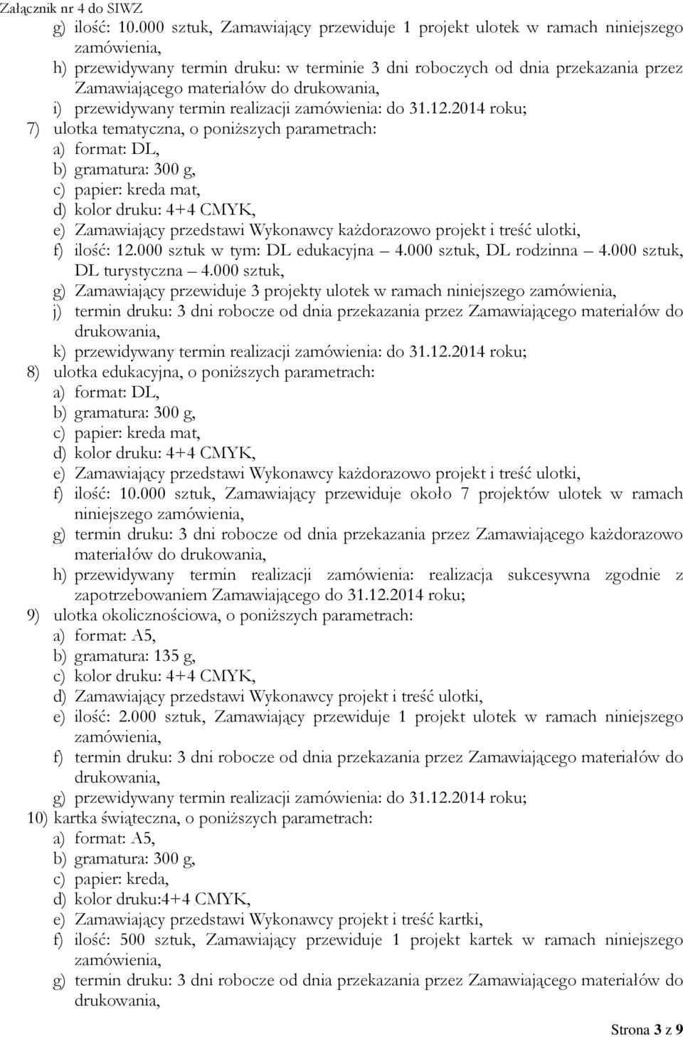 przewidywany termin realizacji zamówienia: do 31.12.