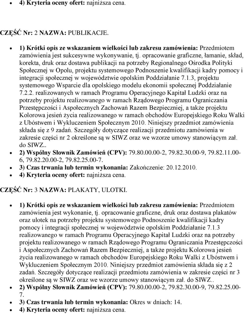 integracji społecznej w województwie opolskim Poddziałanie 7.1.3, projektu systemowego Wsparcie dla opolskiego modelu ekonomii społecznej Poddziałanie 7.2.