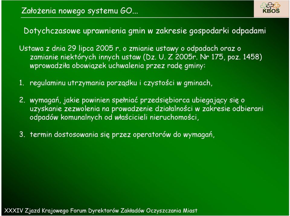 1458) wprowadziła obowiązek uchwalenia przez radę gminy: 1. regulaminu utrzymania porządku i czystości ś w gminach, 2.