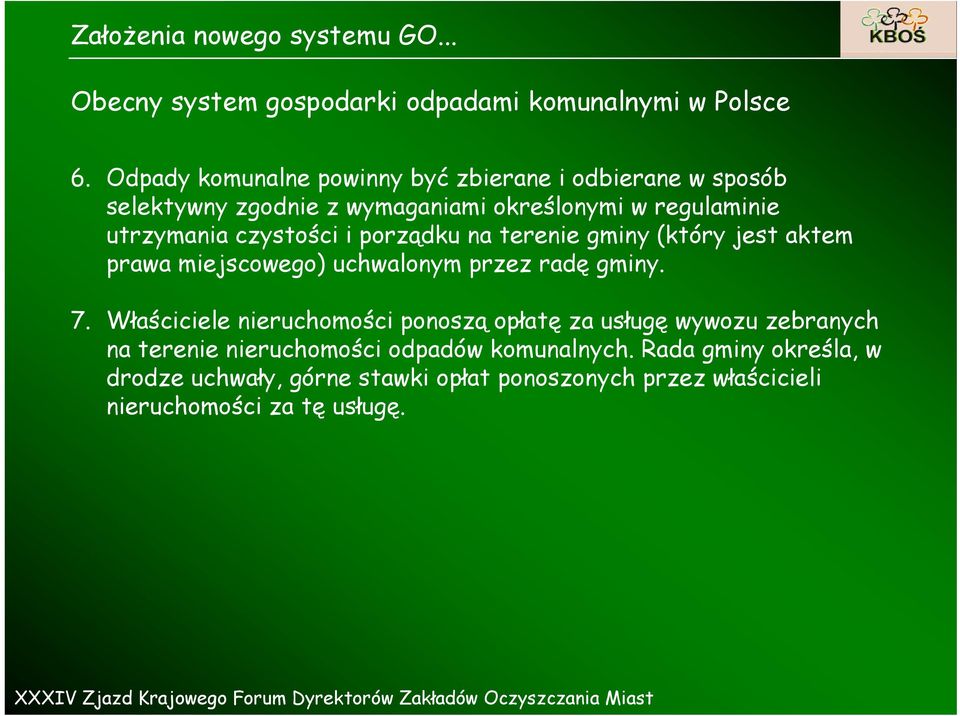 czystości i porządku na terenie gminy (który jest aktem prawa miejscowego) uchwalonym przez radę gminy. 7.