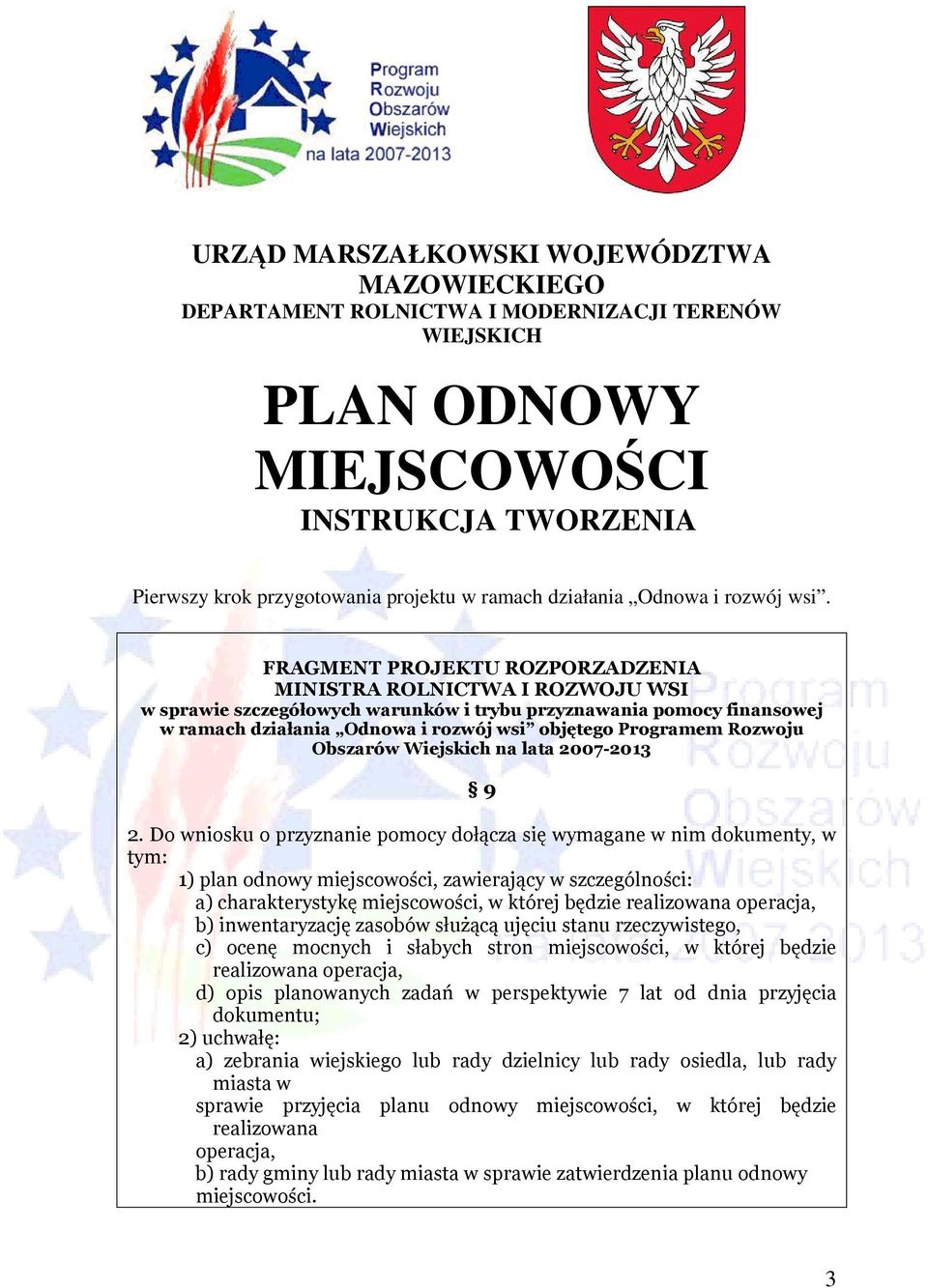 FRAGMENT PROJEKTU ROZPORZADZENIA MINISTRA ROLNICTWA I ROZWOJU WSI w sprawie szczegółowych warunków i trybu przyznawania pomocy finansowej w ramach działania Odnowa i rozwój wsi objętego Programem