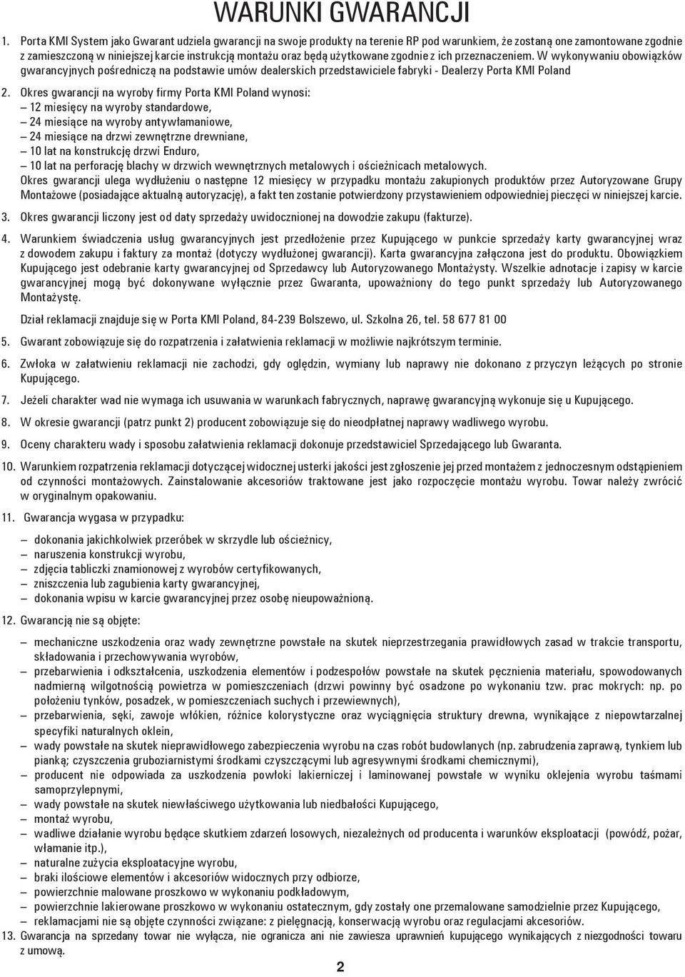 użytkowane zgodnie z ich przeznaczeniem. W wykonywaniu obowiązków gwarancyjnych pośredniczą na podstawie umów dealerskich przedstawiciele fabryki - Dealerzy Porta KMI Poland 2.
